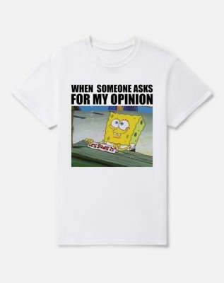 When Someone Asks for My Opinion T Shirt - SpongeBob SquarePants
