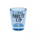Shut Up Shot Glass - 2 oz. at Spencer's