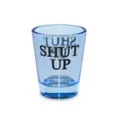Shut Up Shot Glass - 2 oz. at Spencer's