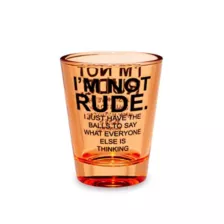 I'm Not Rude Shot Glass - 2 oz. at Spencer's