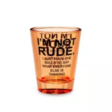 I'm Not Rude Shot Glass - 2 oz. at Spencer's