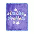 I'm the Problem Double-Sided Fleece Blanket at Spencer's