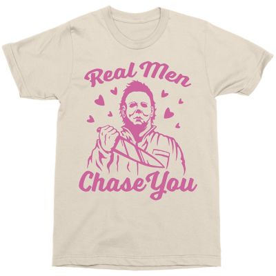 Michael Myers Real Men Chase You T Shirt - Halloween