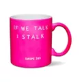 If We Talk I Stalk Coffee Mug - 20 oz. at Spencer's