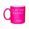 If We Talk I Stalk Coffee Mug - 20 oz. at Spencer's