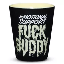Emotional Support Fuck Buddy Shot Glass - 2 oz. at Spencer's