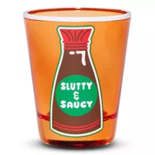 Slutty and Saucy Shot Glass - 1.5 oz. at Spencer's