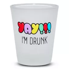 Yay I'm Drunk Shot Glass - 1.5 oz. at Spencer's