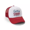 Sorry Not Sorry Trucker Hat - Young & Reckless at Spencer's