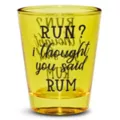 Run? I Thought You Said Rum Shot Glass - 2 oz. at Spencer's