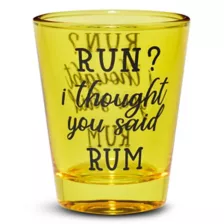 Run? I Thought You Said Rum Shot Glass - 2 oz. at Spencer's