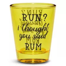 Run? I Thought You Said Rum Shot Glass - 2 oz. at Spencer's