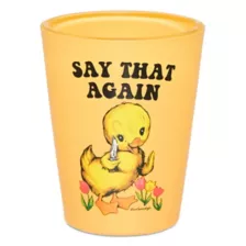 Say that Again Shot Glass 1.8 oz. - Untamedego at Spencer's