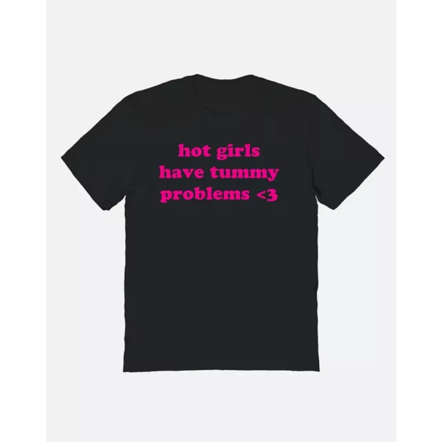 Hot Girls Have Tummy Problems T Shirt