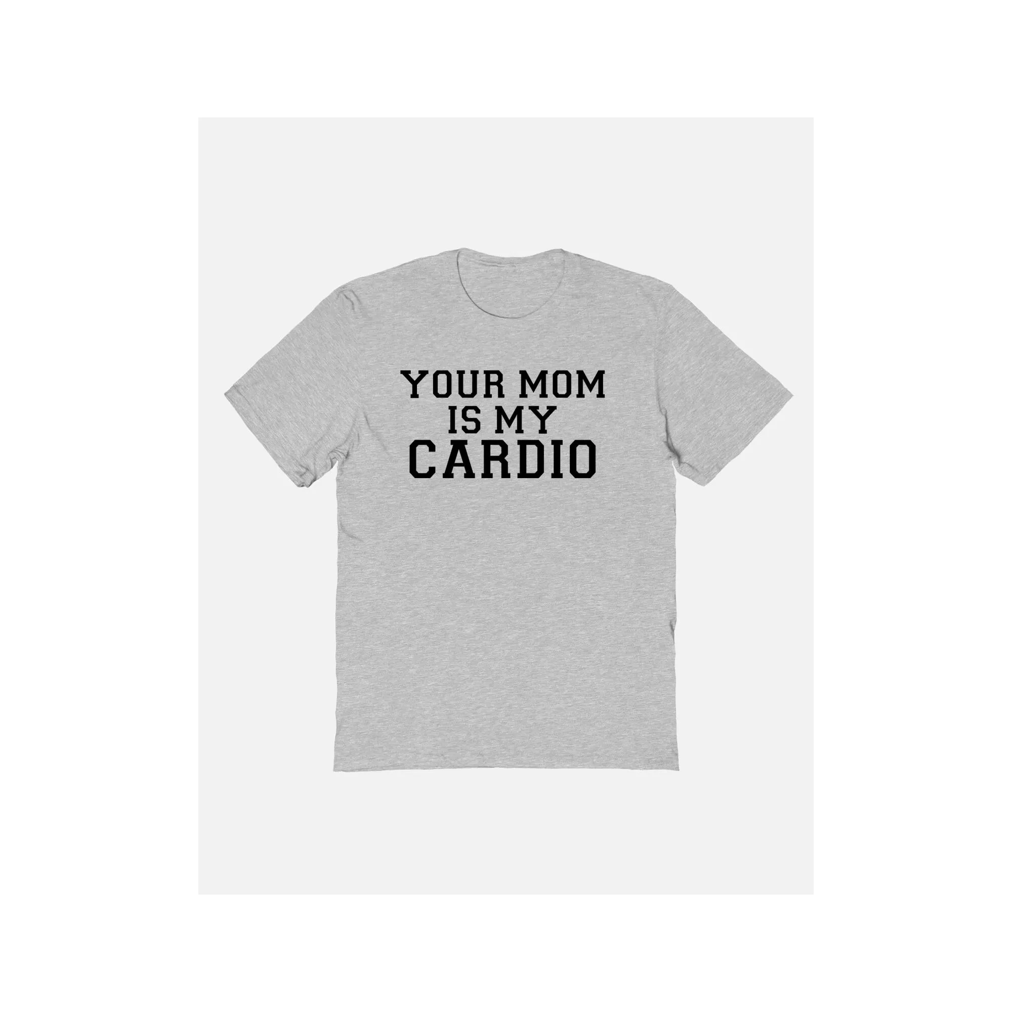 Your Mom Is My Cardio T Shirt at Spencer's