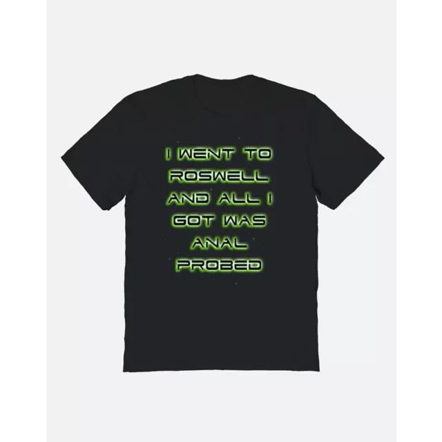I Went to Roswell T Shirt
