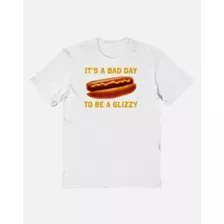 It’s a Bad Day to Be a Glizzy T Shirt - Shithead Steve at Spencer's