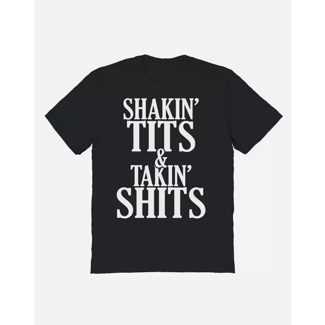 Shakin’ Tits & Takin’ Shits T Shirt