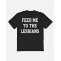 Feed Me to the Lesbians T Shirt at Spencer's