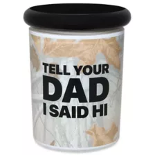 Kayla Malecc Tell Your Dad I Said Hi Stash Jar - 6 oz. at Spencer's