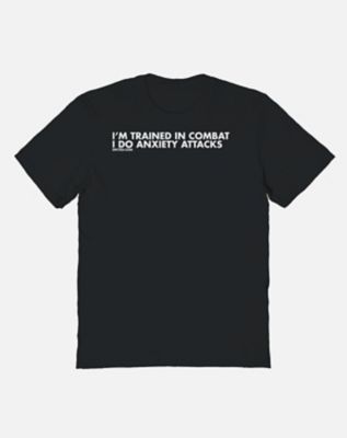 ITrained in Combat Anxiety Attacks T Shirt