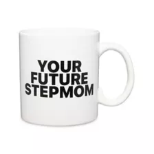 Kayla Malecc Your Future Stepmom Coffee Mug - 20 oz. at Spencer's