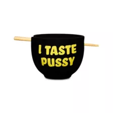 I Taste Pussy Bowl with Chopsticks - 19 oz. at Spencer's