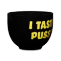 I Taste Pussy Bowl with Chopsticks - 19 oz. at Spencer's
