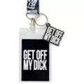 Get Off My Dick Lanyard at Spencer's