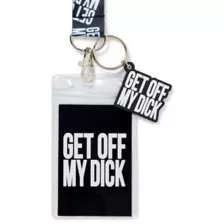 Get Off My Dick Lanyard at Spencer's