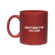 Don't Bully Me I'll Cum Coffee Mug - 20 oz. at Spencer's