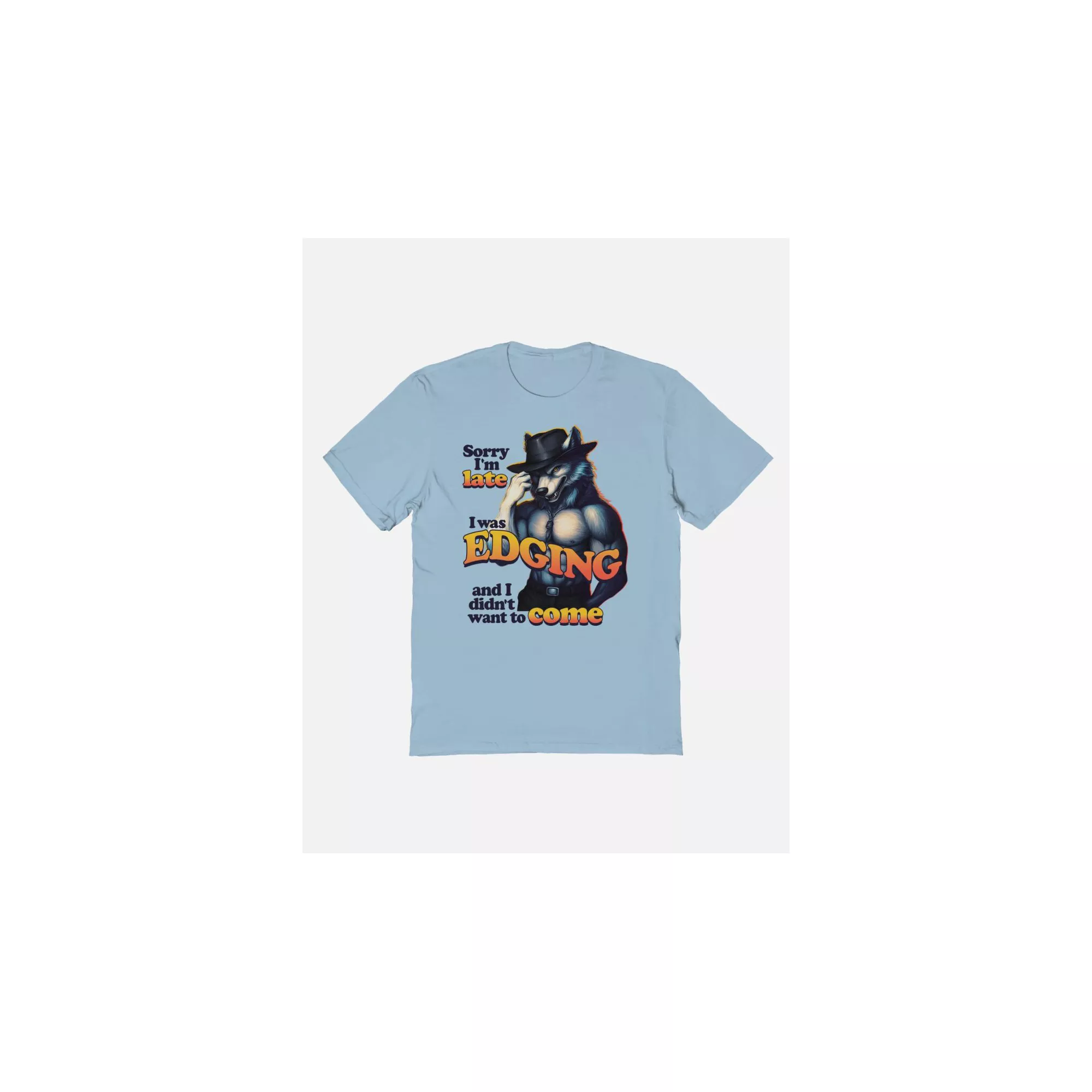 Sorry I’m Late I Was Edging Wolf T Shirt at Spencer's