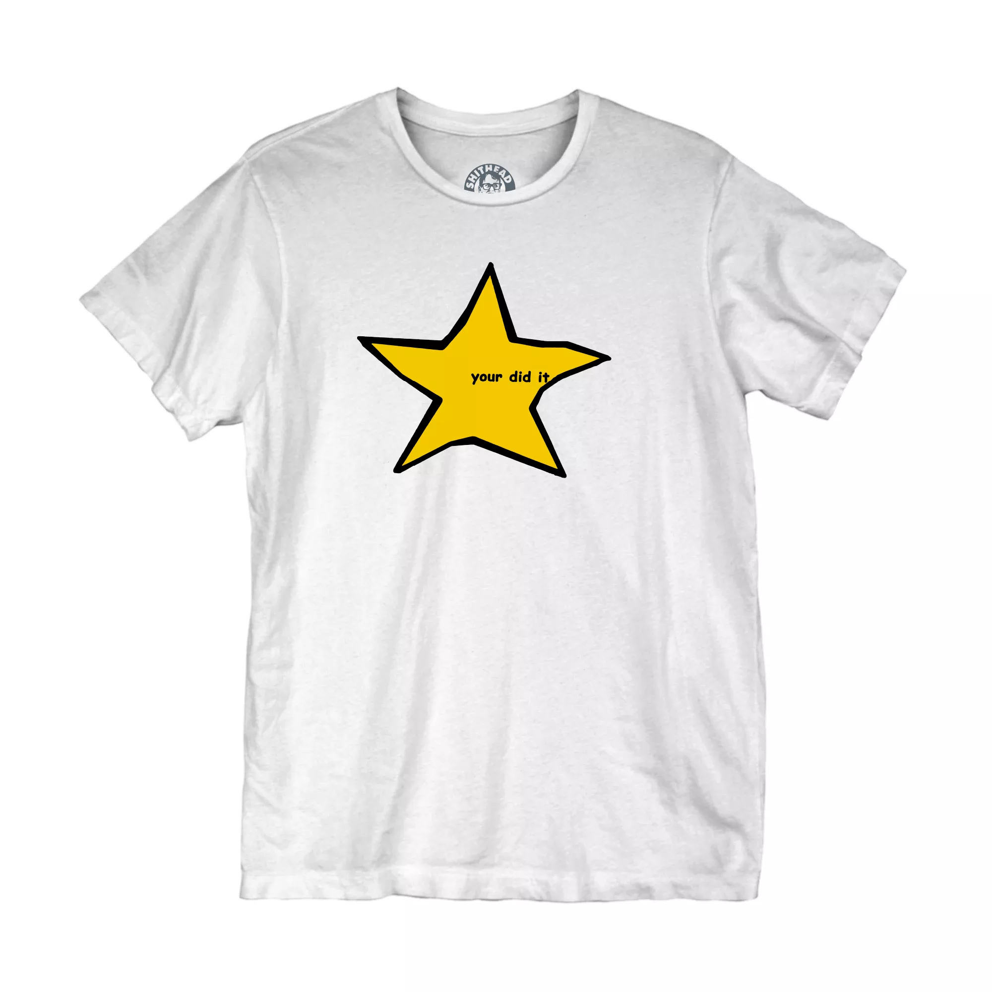 Your Did It Star T Shirt - Shithead Steve at Spencer's