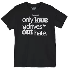 Only Love Drives Out Hate T Shirt at Spencer's