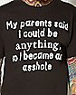 My Parents Said I Could Be Anything T shirt
