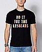 Do It For The Lesbians Pride T Shirt