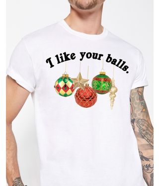 I Like Your Balls Ugly Christmas T Shirt