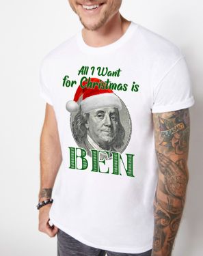 All I Want for Christmas is Ben Ugly Christmas T Shirt