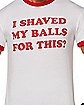 I Shaved My Balls For This Harley Quinn T Shirt - Birds of Prey