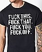 Fuck This Fuck That Fuck You Fuck Off T Shirt