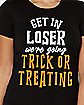 Get in Loser Trick or Treating T Shirt