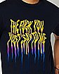 The Fuck You Just Say To Me T Shirt