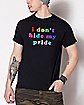 I Don't Hide My Pride T Shirt