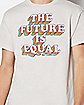 The Future is Equal T Shirt