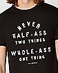 Never Half Ass T Shirt - Parks and Recreation