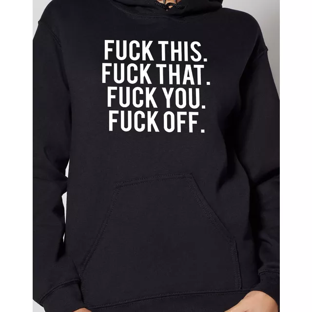 Fuck This Fuck That Fuck You Fuck Off Hoodie at Spencer's