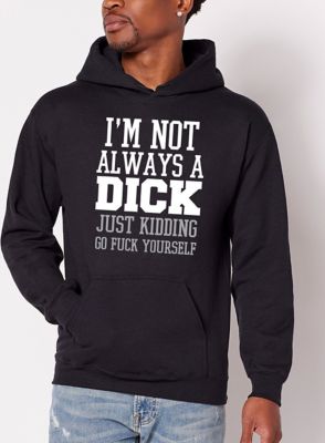 Not Always a  Dick Hoodie
