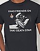 Friends on That Death Star T Shirt - Star Wars