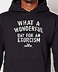Wonderful Day for an Exorcism Hoodie - The Exorcist