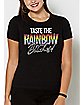 Taste the Rainbow Bitches T Shirt
